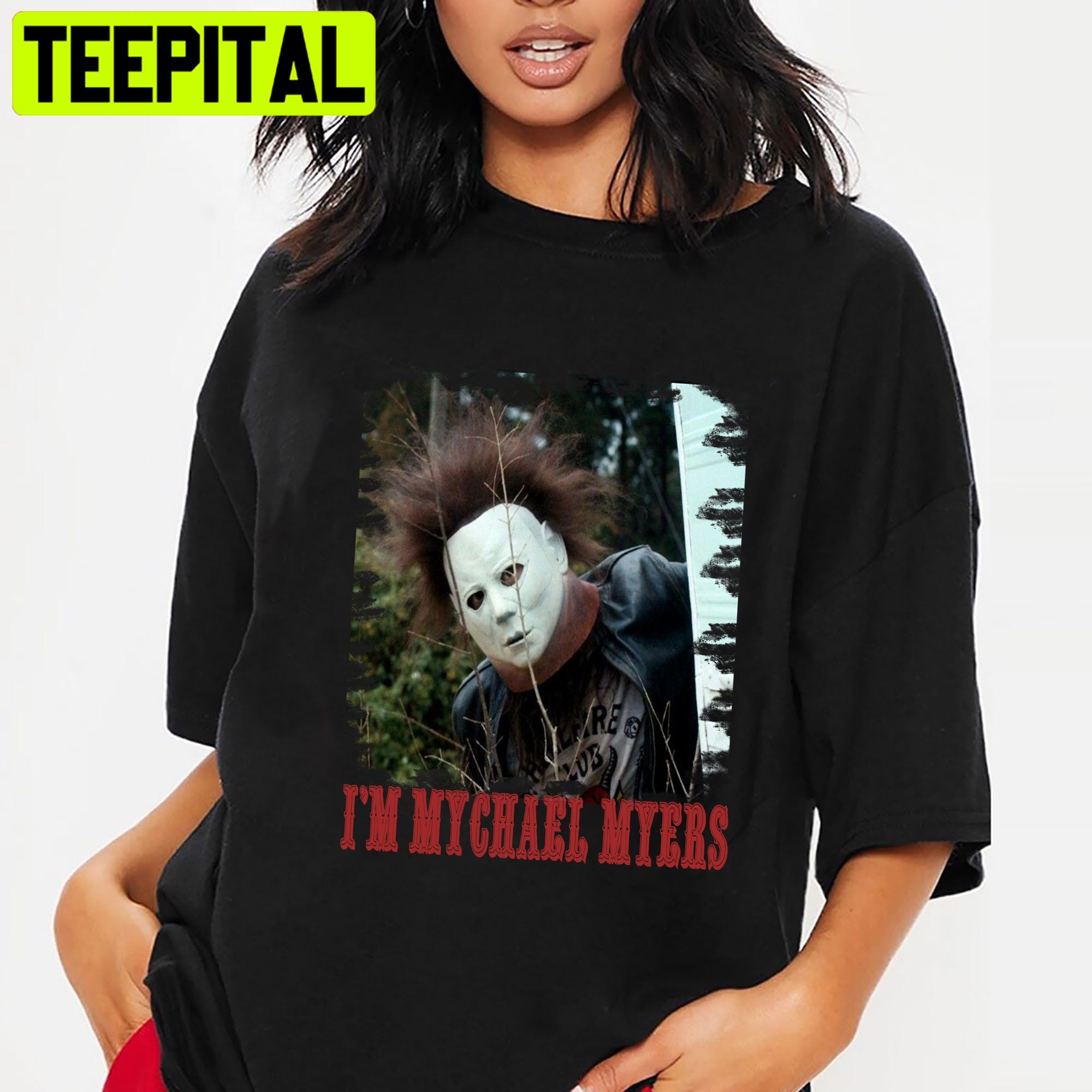 I'm Michael Myers Mask Horror Halloween Trending Unisex T-Shirt I'm Michael Myers Mask Horror Halloween Trending Unisex T-Shirt