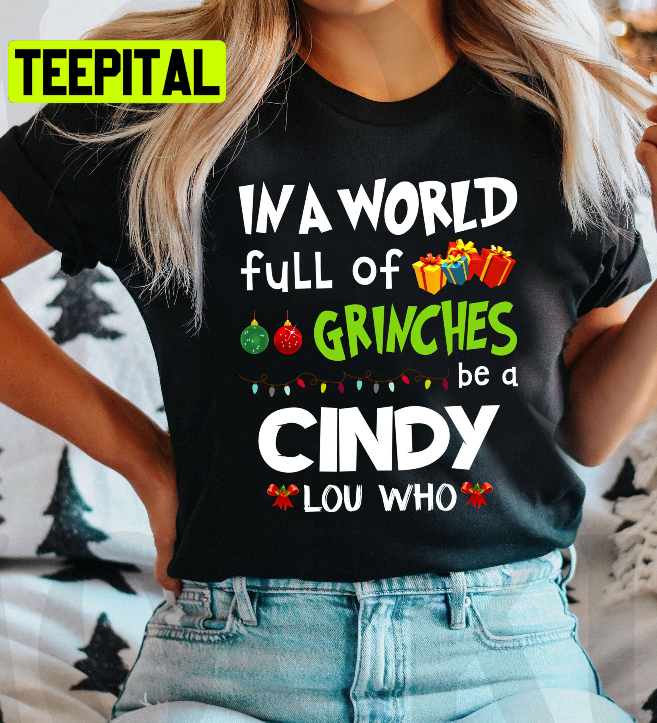 In A World Full Of Grinches Be A Cindy Lou Who Grinch Christmas Lights Trending Unisex Shirt In A World Full Of Grinches Be A Cindy Lou Who Grinch Christmas Lights Trending Unisex Shirt