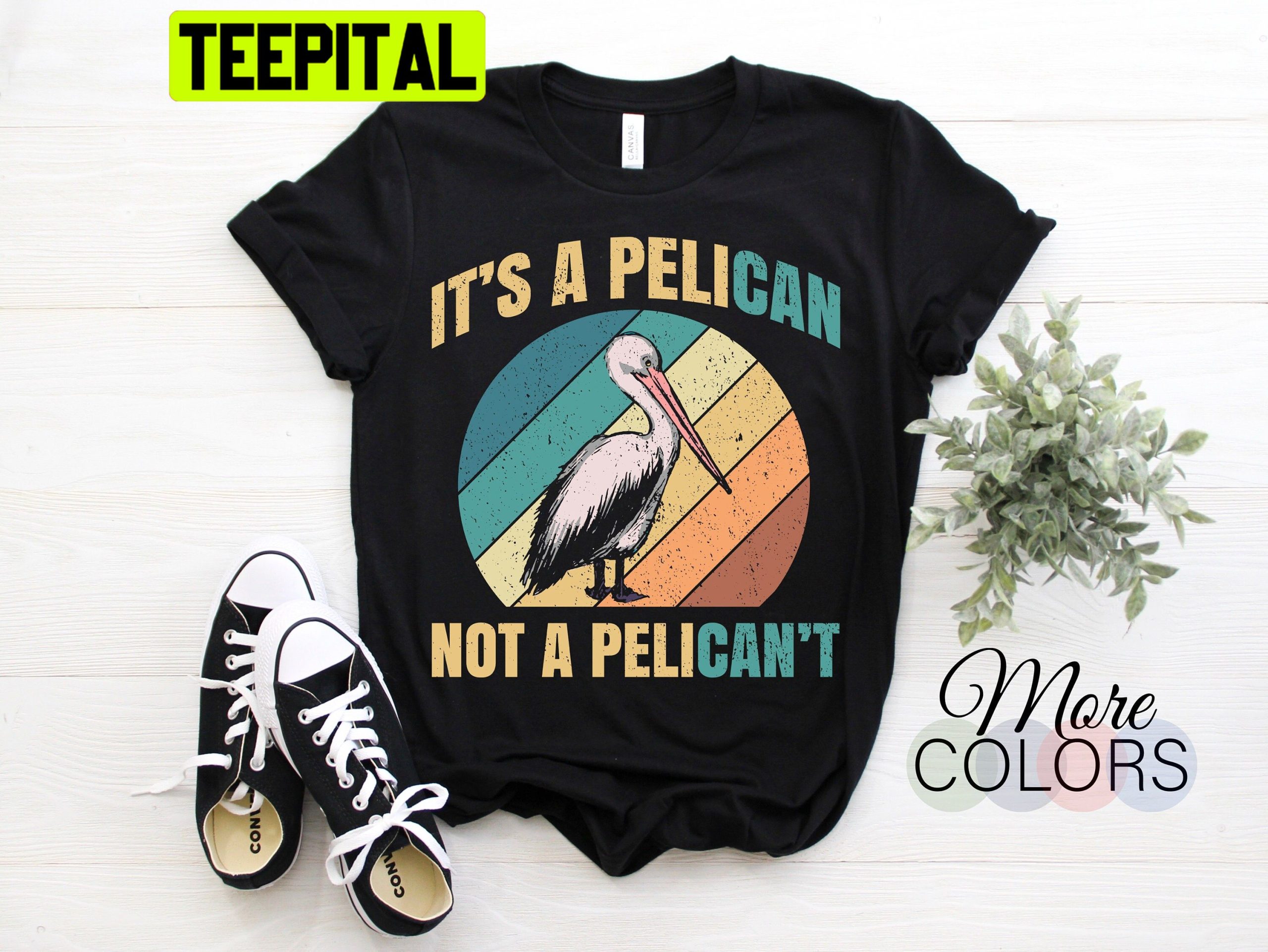 It's A Pelican Not Pelican't Funny Pelican Vintage Retro Trending Unisex T-Shirt It's A Pelican Not Pelican't Funny Pelican Vintage Retro Trending Unisex T-Shirt