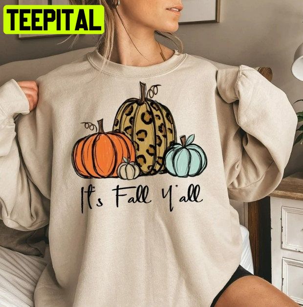 Its Fall Yall Pumpkin Thanksgiving Autumn Trending Unisex Shirt Its Fall Yall Pumpkin Thanksgiving Autumn Trending Unisex Shirt