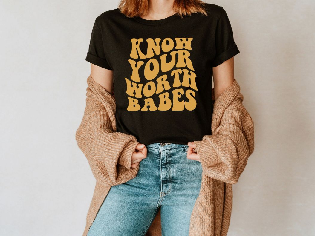 Know Your Worth Babes Tee Shirt Know Your Worth Babes Tee Shirt