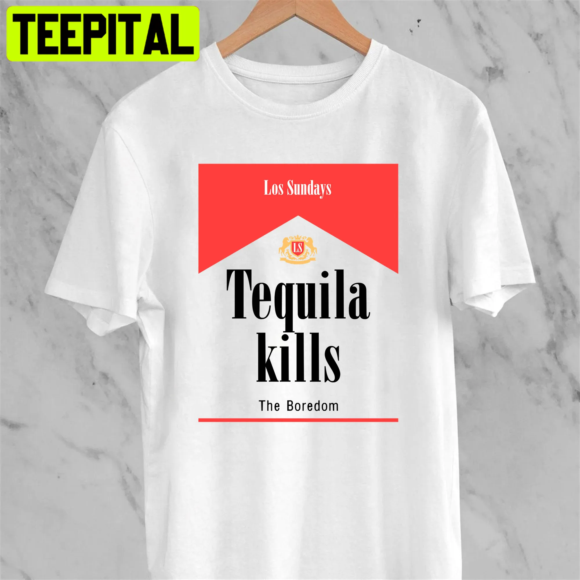 Las Sundays Tequila Kills The Boredom Unisex T-Shirt Las Sundays Tequila Kills The Boredom Unisex T-Shirt