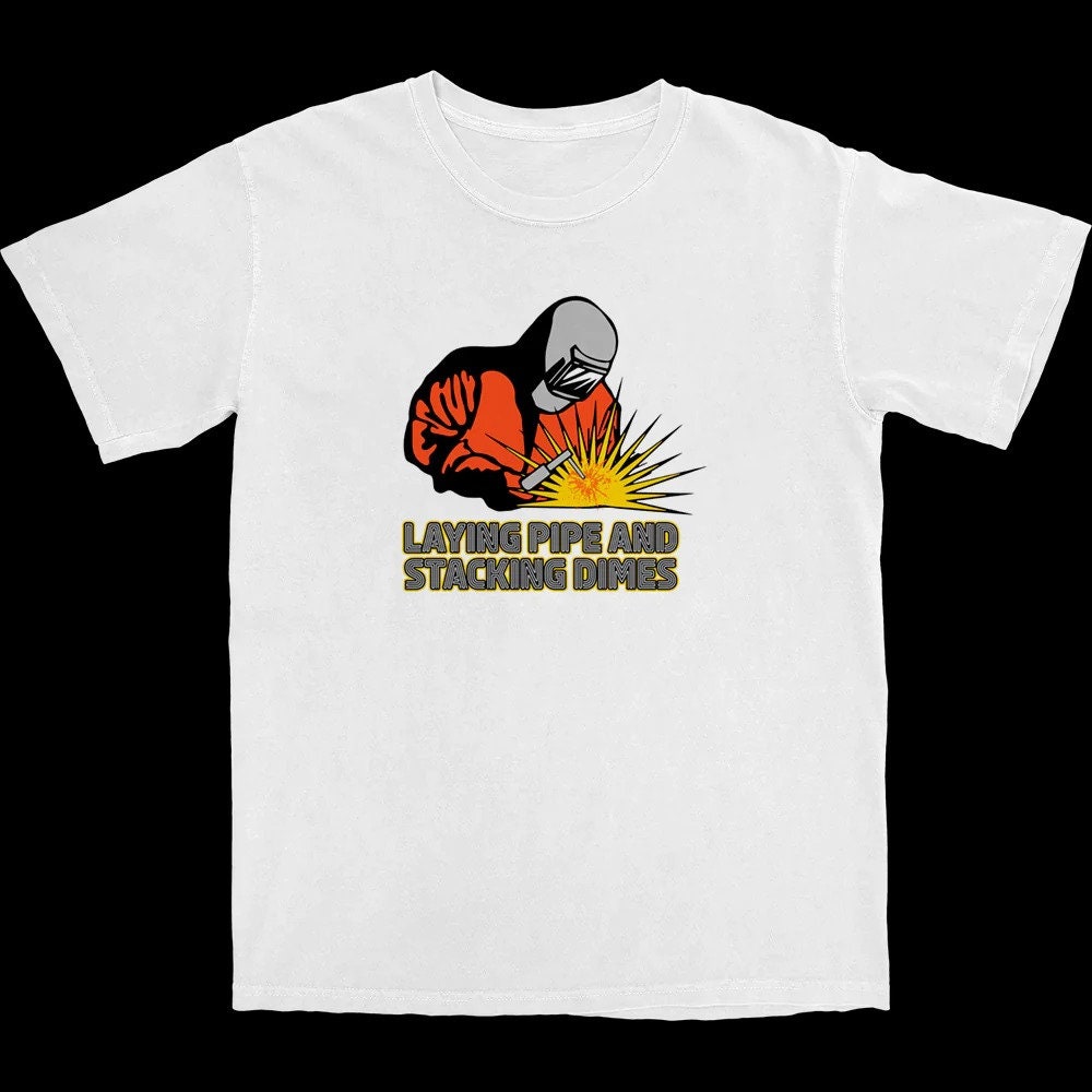 Laying Pipe And Stacking Dimes Trending Funny Unisex T-Shirt Laying Pipe And Stacking Dimes Trending Funny Unisex T-Shirt