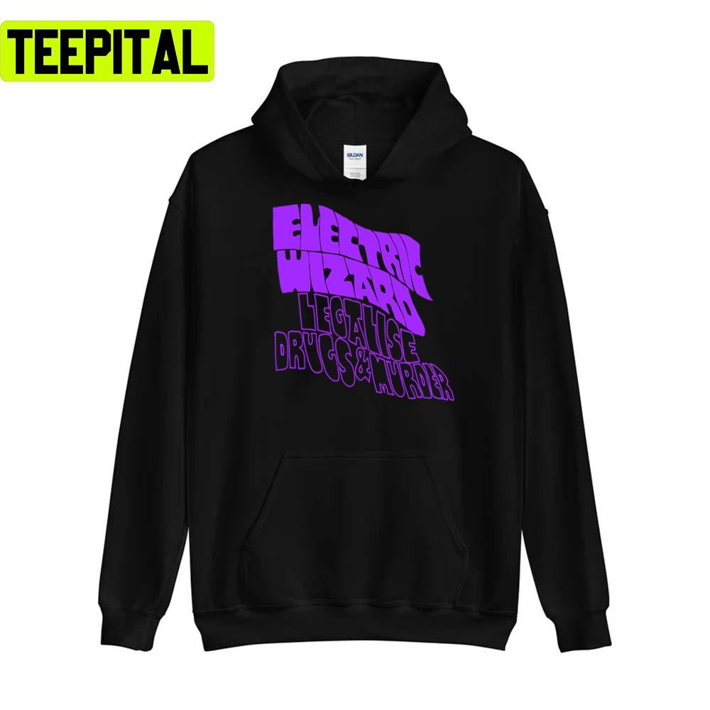Legalise Drugs & Murder Electric Wizard Unisex T-Shirt Legalise Drugs & Murder Electric Wizard Unisex T-Shirt
