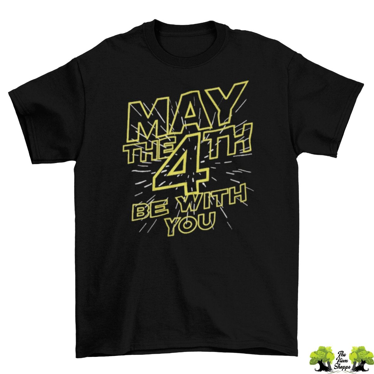 May The 4th Be With You T-Shirt May The 4th Be With You T-Shirt