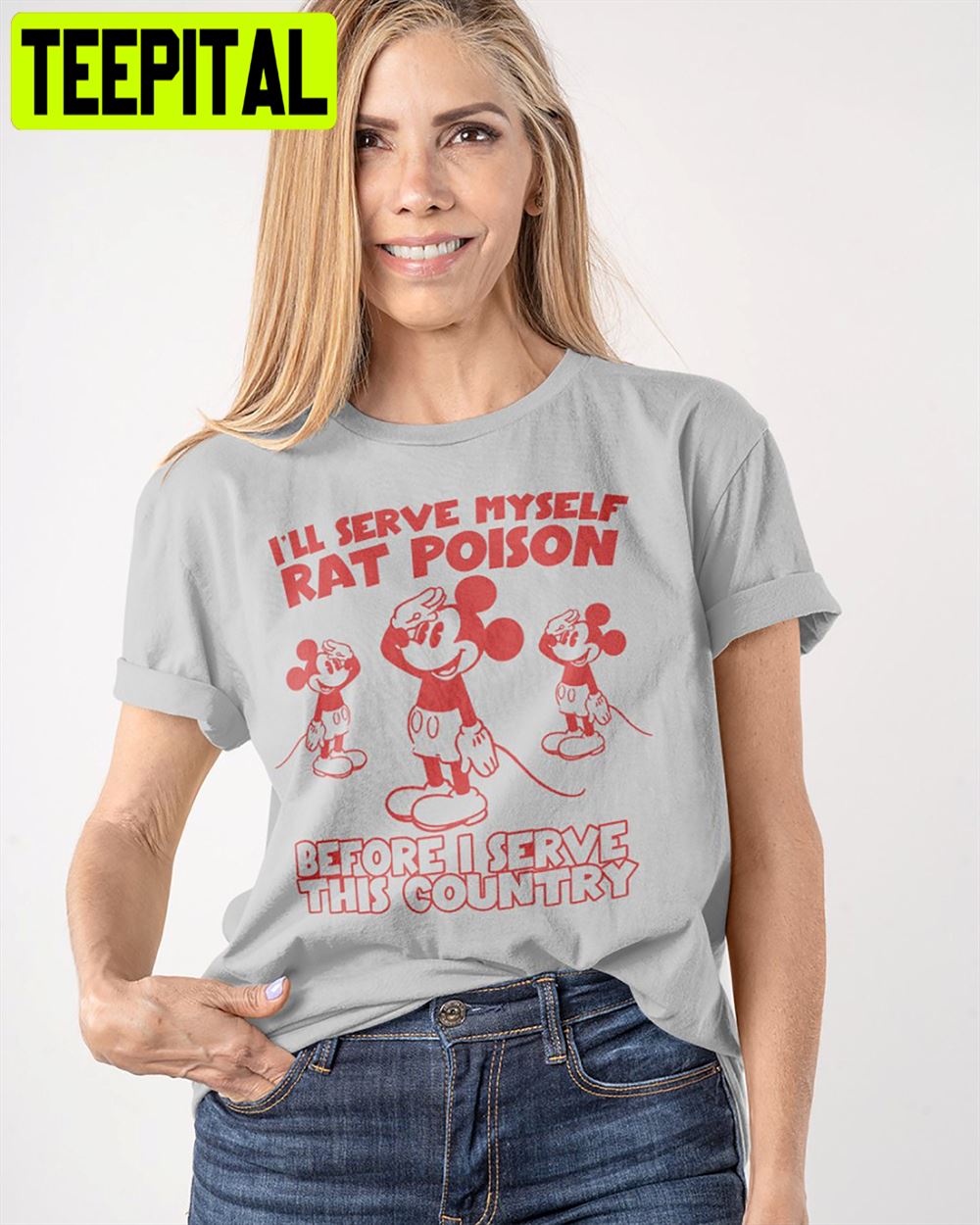 Mickey Mouse I’ll Serve Myself Rat Poison Before I Serve This Country Unisex T-Shirt Mickey Mouse I’ll Serve Myself Rat Poison Before I Serve This Country Unisex T-Shirt