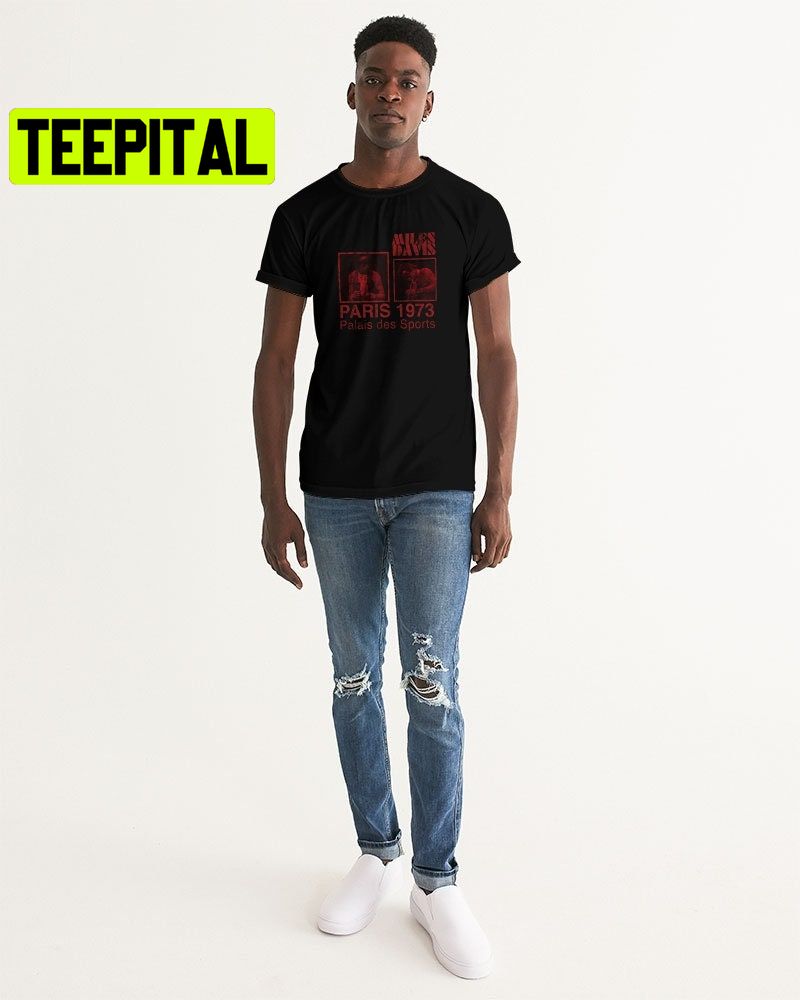 Miles Davis Paris 1973 Trending Unisex Shirt Miles Davis Paris 1973 Trending Unisex Shirt