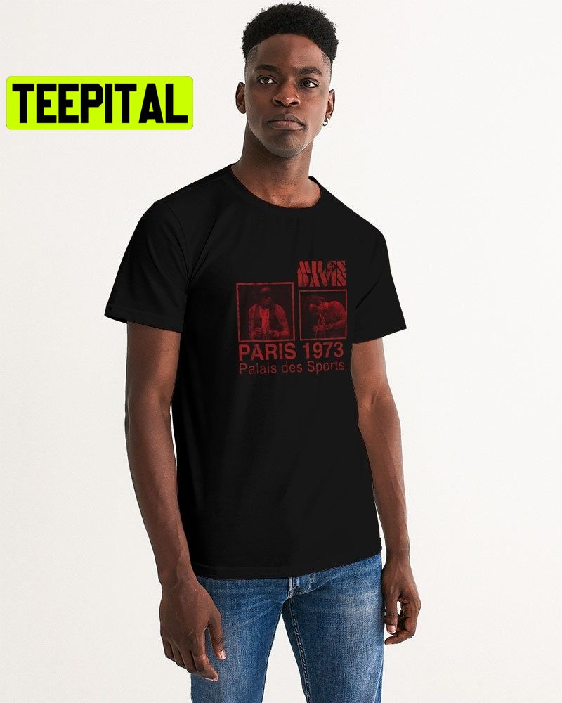 Miles Davis Paris 1973 Trending Unisex Shirt Miles Davis Paris 1973 Trending Unisex Shirt
