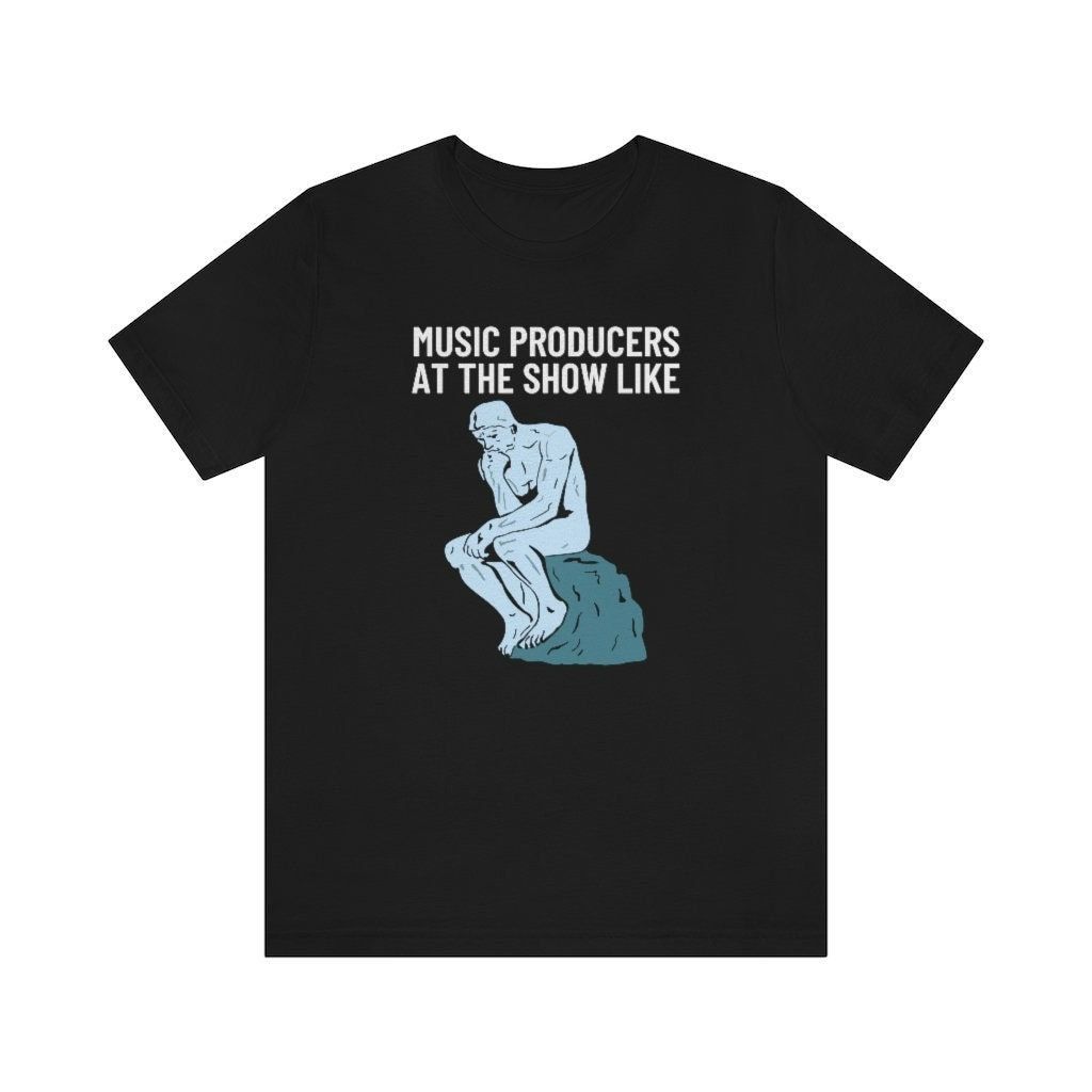 Music Producer At the Show Like Beat Maker Sound Engineer Music T-Shirt Music Producer At the Show Like Beat Maker Sound Engineer Music T-Shirt