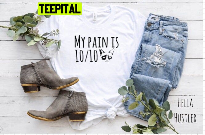 My Pain Is 10 Out Of 10 Trending Unisex T-Shirt My Pain Is 10 Out Of 10 Trending Unisex T-Shirt