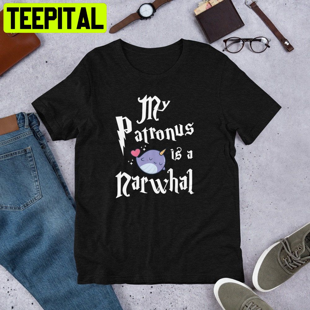 My Patronus Is A Narwhal Cute Adorable Trending Unisex Shirt My Patronus Is A Narwhal Cute Adorable Trending Unisex Shirt