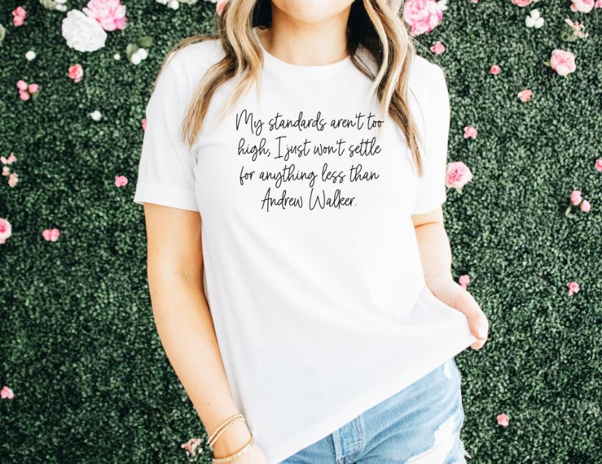 My Standards Arent Too High Andrew Walker Hallmark Shirt My Standards Arent Too High Andrew Walker Hallmark Shirt