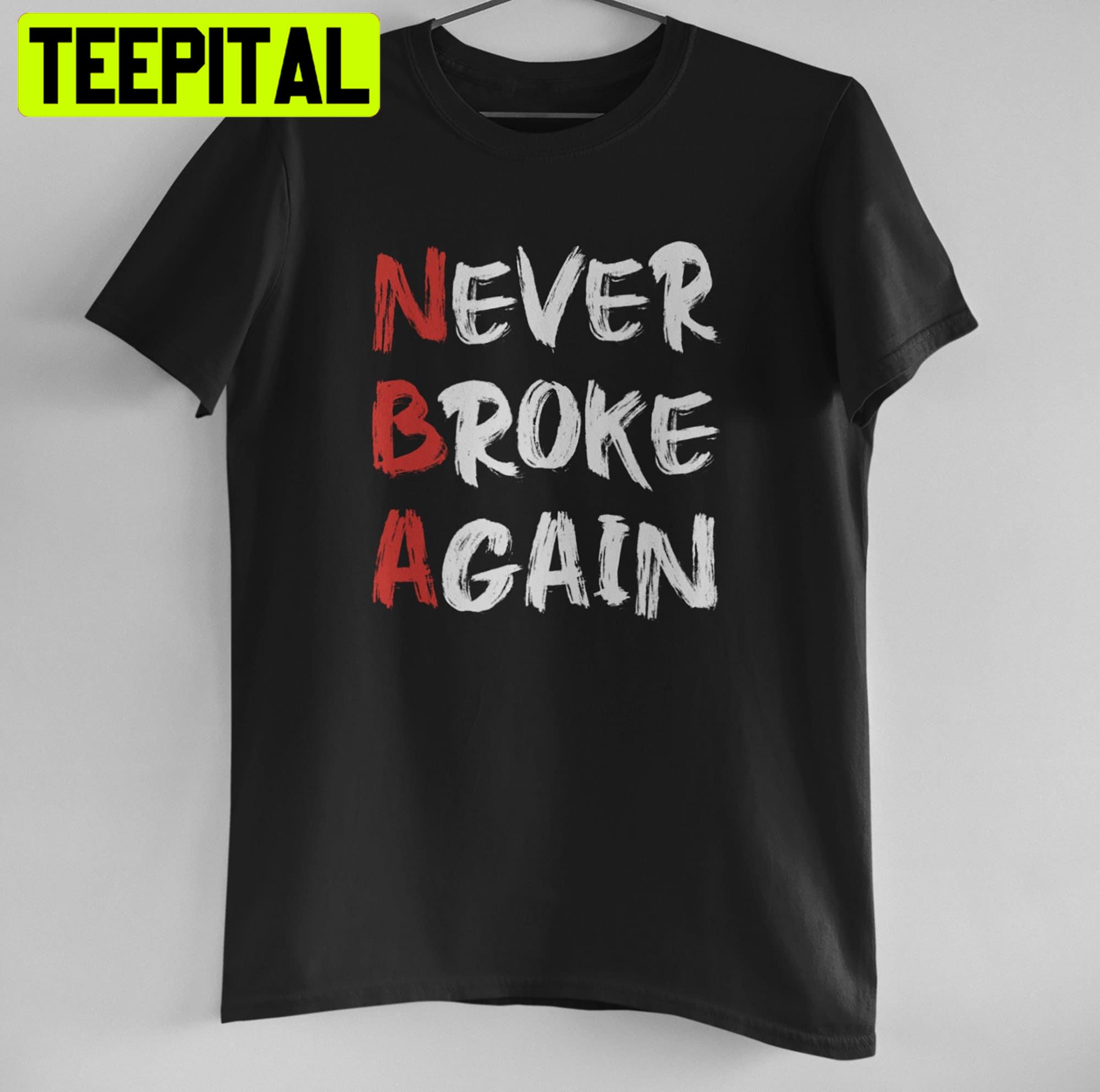 Never Broke Again Hustle & Grind Motivational Unisex Shirt Never Broke Again Hustle & Grind Motivational Unisex Shirt