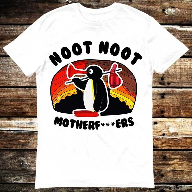 Noot Noot Pingu Motherfckers T-Shirt Noot Noot Pingu Motherfckers T-Shirt