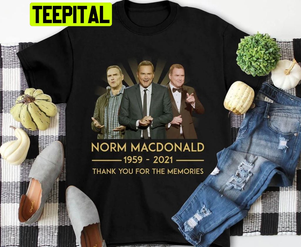 Norm Macdonald Rip 1959 2021 Thank You For The Memories Trending Unisex Shirt Norm Macdonald Rip 1959 2021 Thank You For The Memories Trending Unisex Shirt