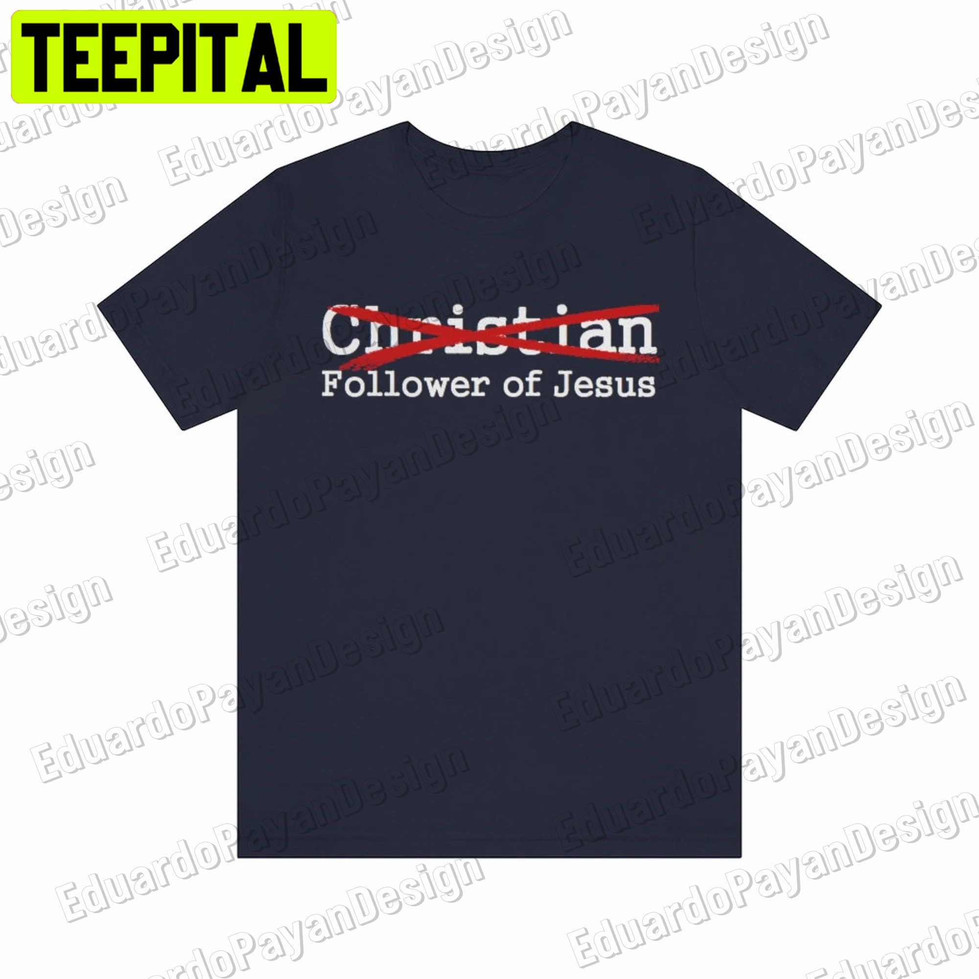 Not A 'christian' But A Follower Of Jesus Unisex Shirt Not A 'christian' But A Follower Of Jesus Unisex Shirt