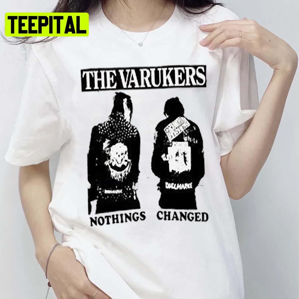 Nothings Changed Punk The Varukers Unisex T-Shirt Nothings Changed Punk The Varukers Unisex T-Shirt