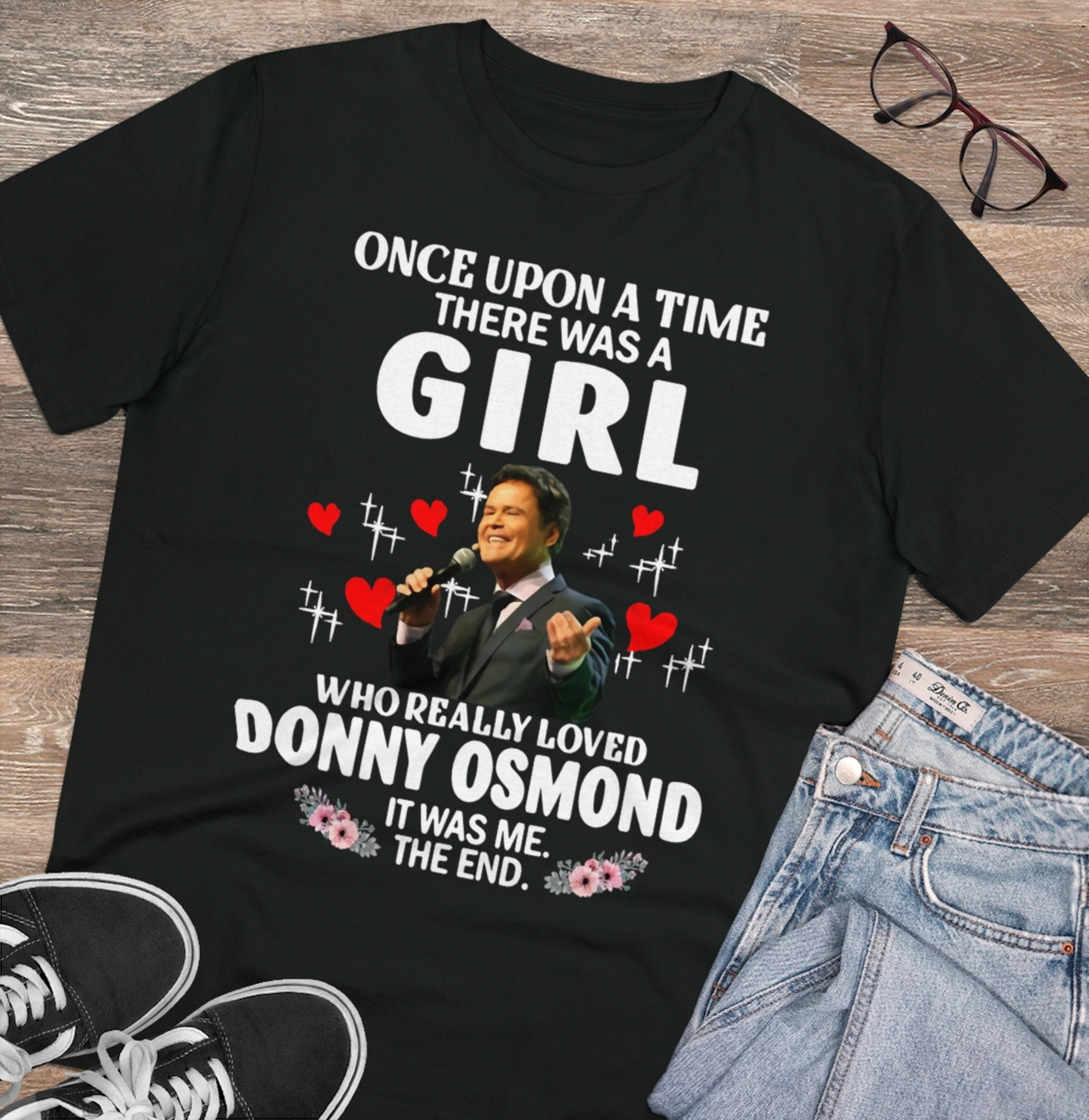 Once Upon A Time There Was A Girl Who Really Loved Donny Osmond It Was Me The End T-Shirt Once Upon A Time There Was A Girl Who Really Loved Donny Osmond It Was Me The End T-Shirt