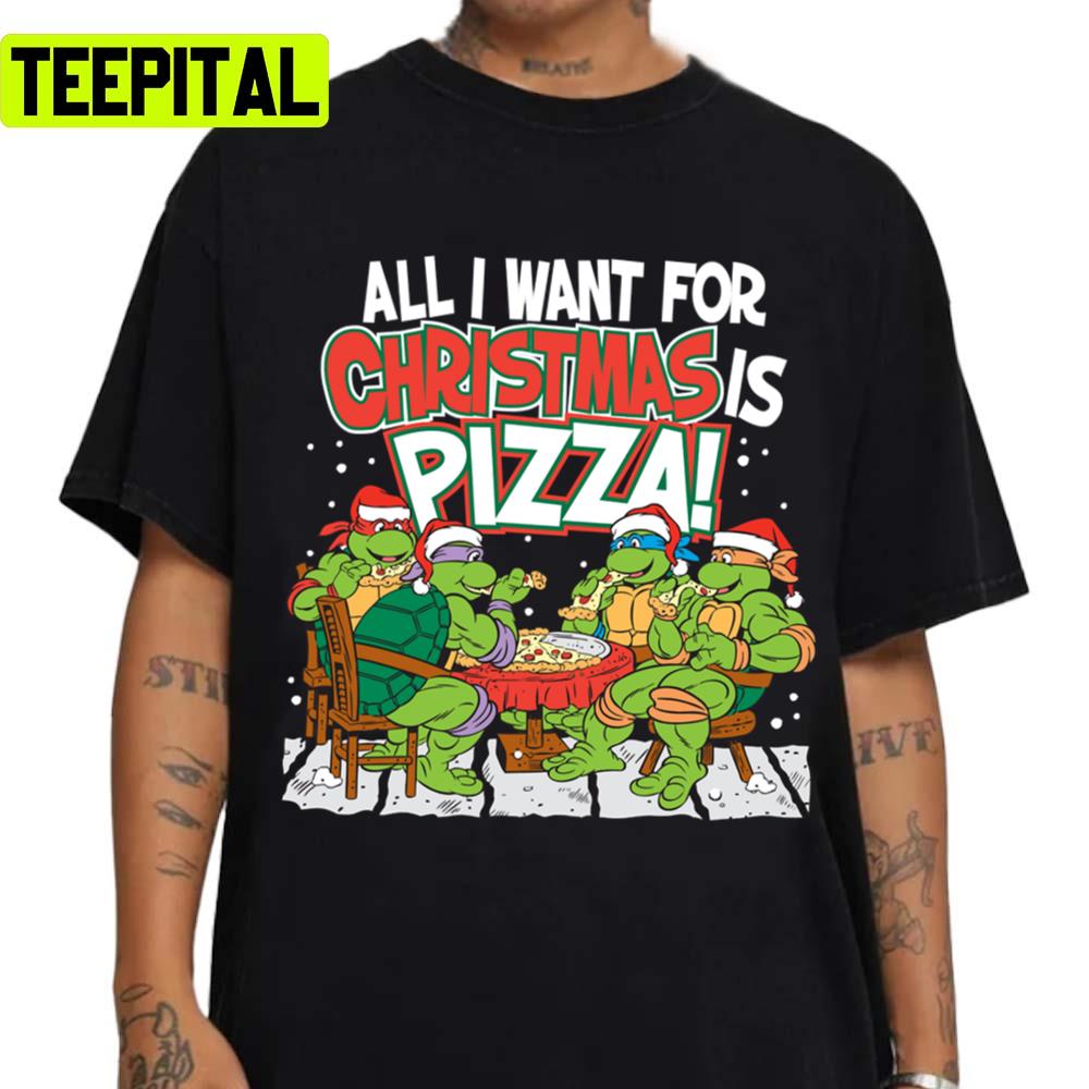 Pizza For Christmas Teenage Mutant Ninja Turtles Unisex T-Shirt Pizza For Christmas Teenage Mutant Ninja Turtles Unisex T-Shirt