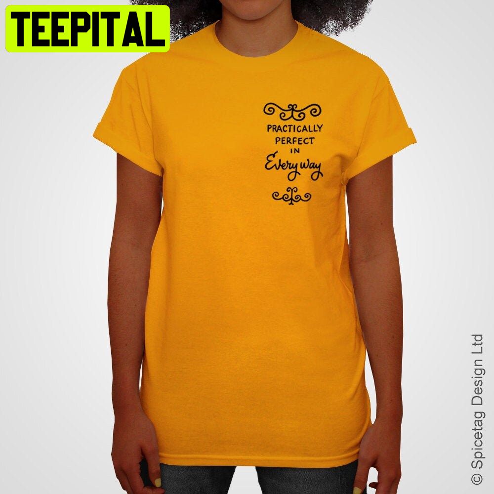 Practically Perfect In Every Way Trending Unisex T-Shirt Practically Perfect In Every Way Trending Unisex T-Shirt
