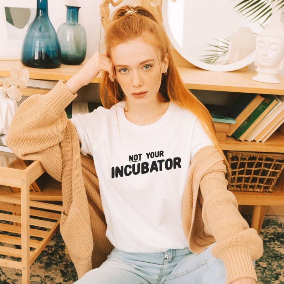 Pro Choice Not Your Incubator Women Shirt Pro Choice Not Your Incubator Women Shirt