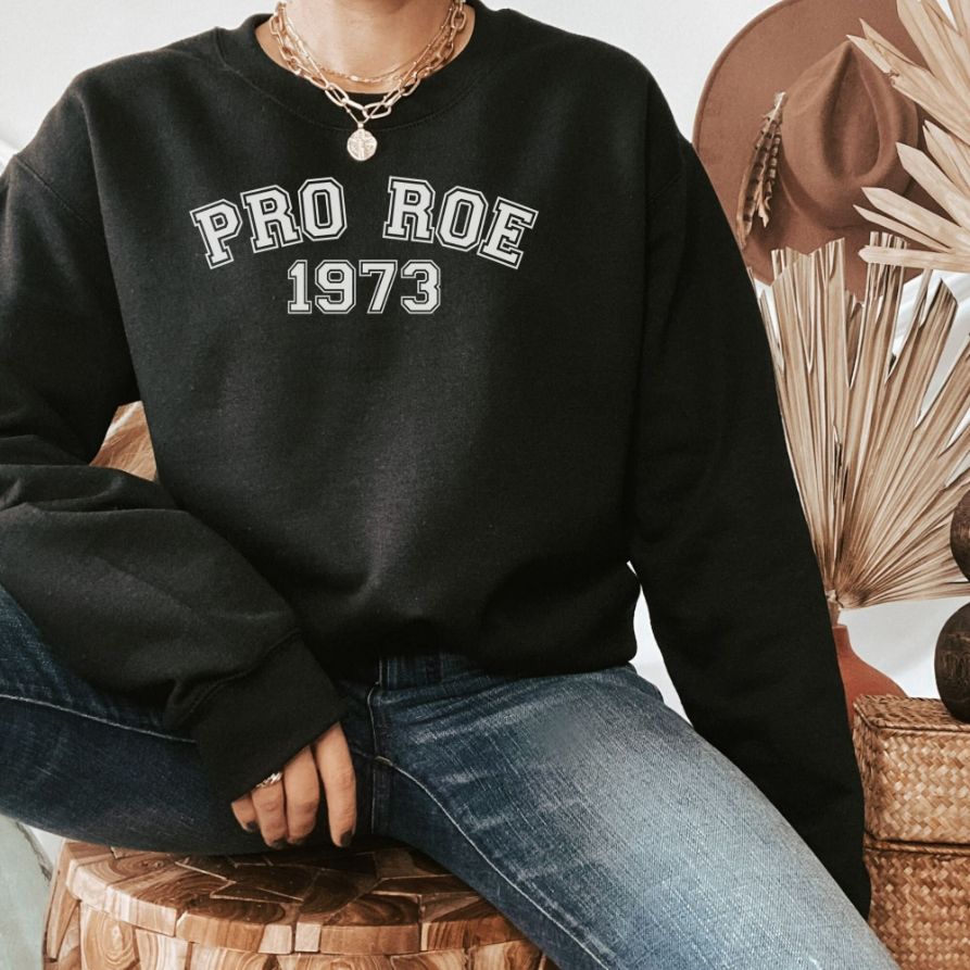 Pro Roe 1973 Sweatshirt Pro Roe 1973 Sweatshirt