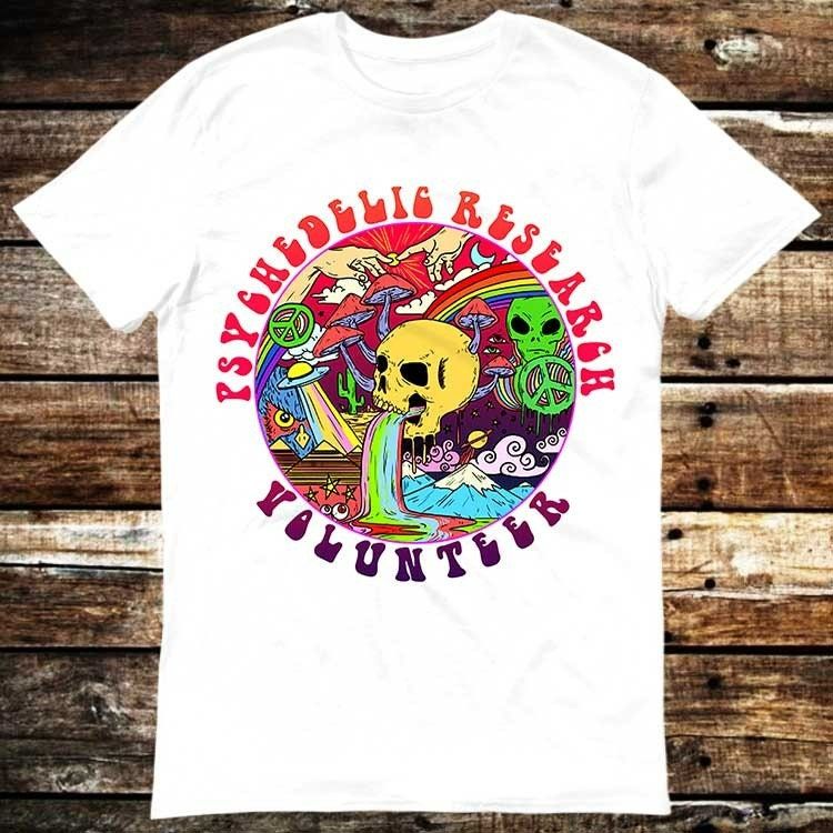Psychedelic Research Volunteer T-Shirt Psychedelic Research Volunteer T-Shirt