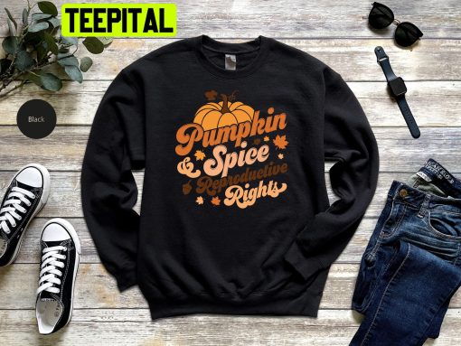 Pumpkin Spice And Reproductive Rights Feminist Halloween Trending Unisex Shirt