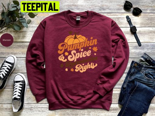 Pumpkin Spice And Reproductive Rights Feminist Halloween Trending Unisex Shirt