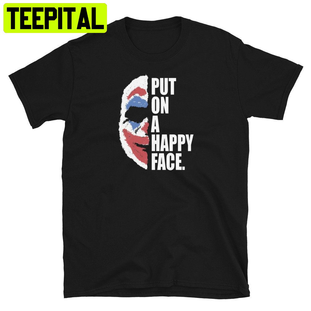 Put On A Happy Face Joker Face Trending Unisex T-Shirt Put On A Happy Face Joker Face Trending Unisex T-Shirt