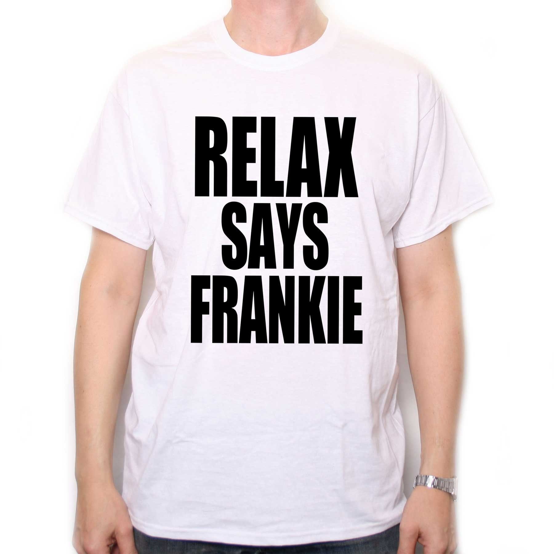 Relax Says Frankie T-Shirt Relax Says Frankie T-Shirt