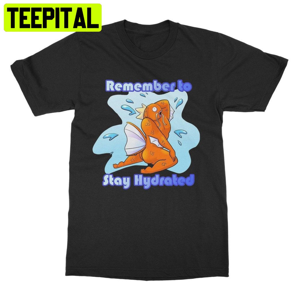 Remember To Stay Hydrated Trending Unisex T-Shirt Remember To Stay Hydrated Trending Unisex T-Shirt