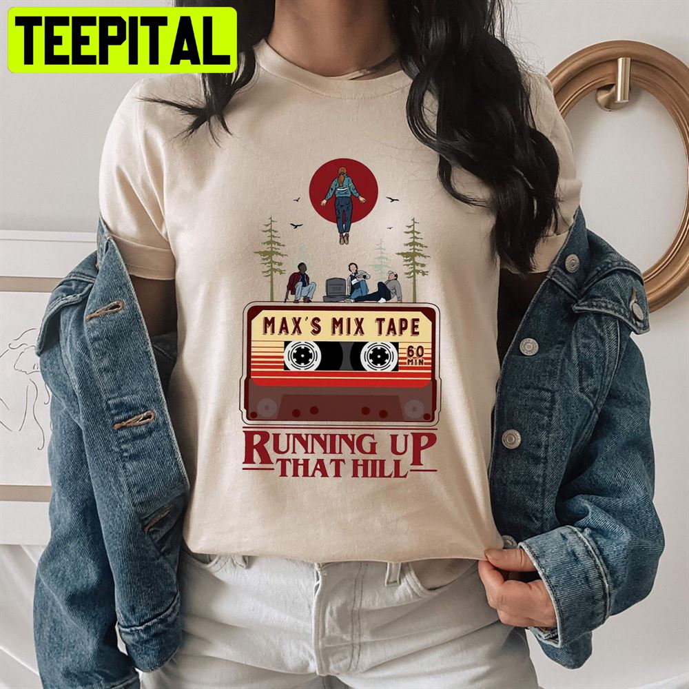 Running Up That Hill Max Mayfield Stranger Things Season 4 Unisex T-Shirt Running Up That Hill Max Mayfield Stranger Things Season 4 Unisex T-Shirt