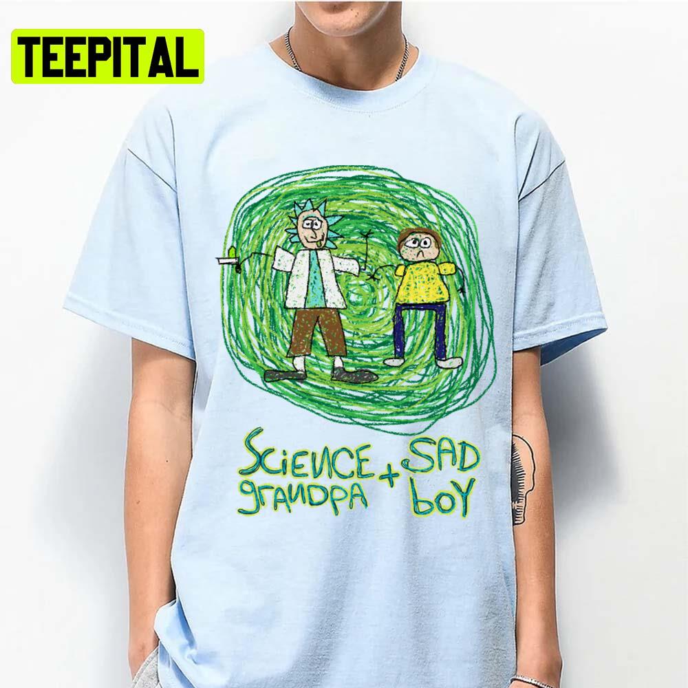 Science Grandpa And Sad Boy Rick Sanchez Rick And Morty Unisex T-Shirt Science Grandpa And Sad Boy Rick Sanchez Rick And Morty Unisex T-Shirt