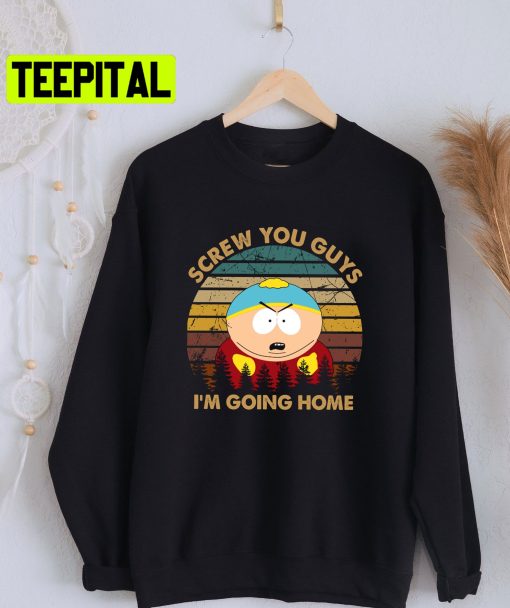 Screw You Guys Im Going Home Funny Cartman Trending Unisex Shirt