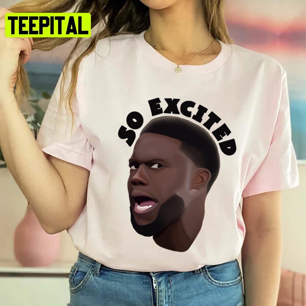 So Excited Kevin Hart Unisex T-Shirt So Excited Kevin Hart Unisex T-Shirt