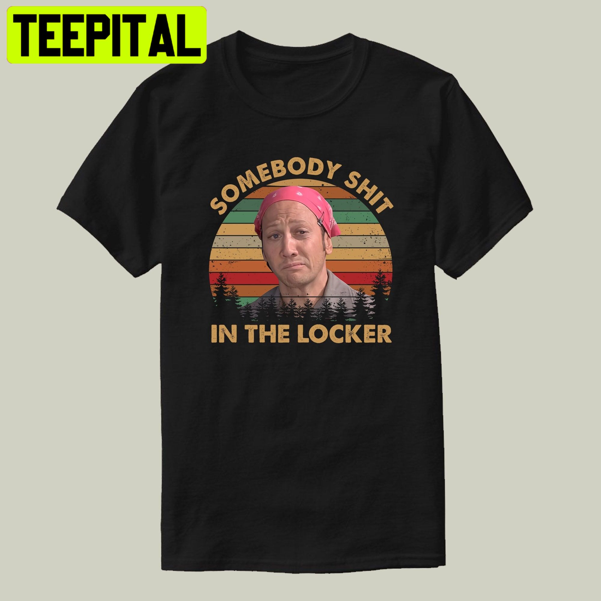 Somebody Shit In The Locker Unisex T-Shirt Somebody Shit In The Locker Unisex T-Shirt