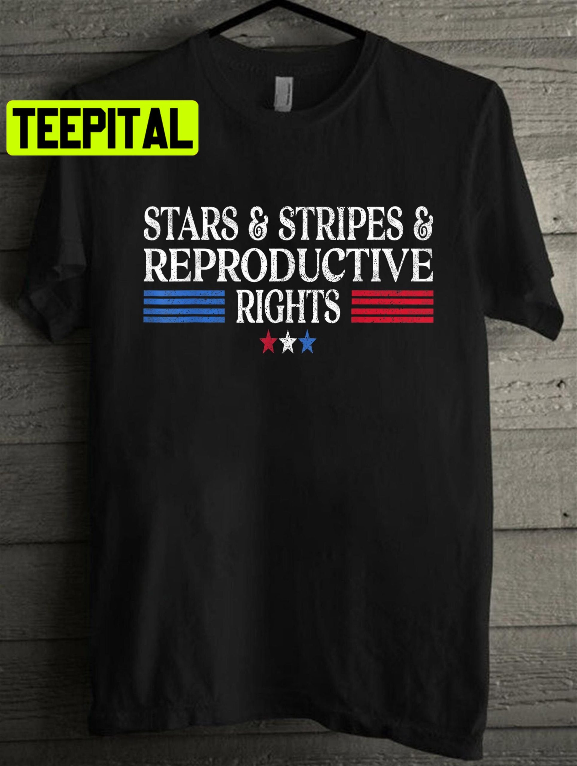 Stars Stripes Reproductive Rights Unisex T-Shirt Stars Stripes Reproductive Rights Unisex T-Shirt