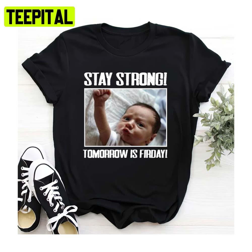 Stay Strong Tomorrow Is Firday Funny Meme Trending Unisex Sweatshirt Stay Strong Tomorrow Is Firday Funny Meme Trending Unisex Sweatshirt