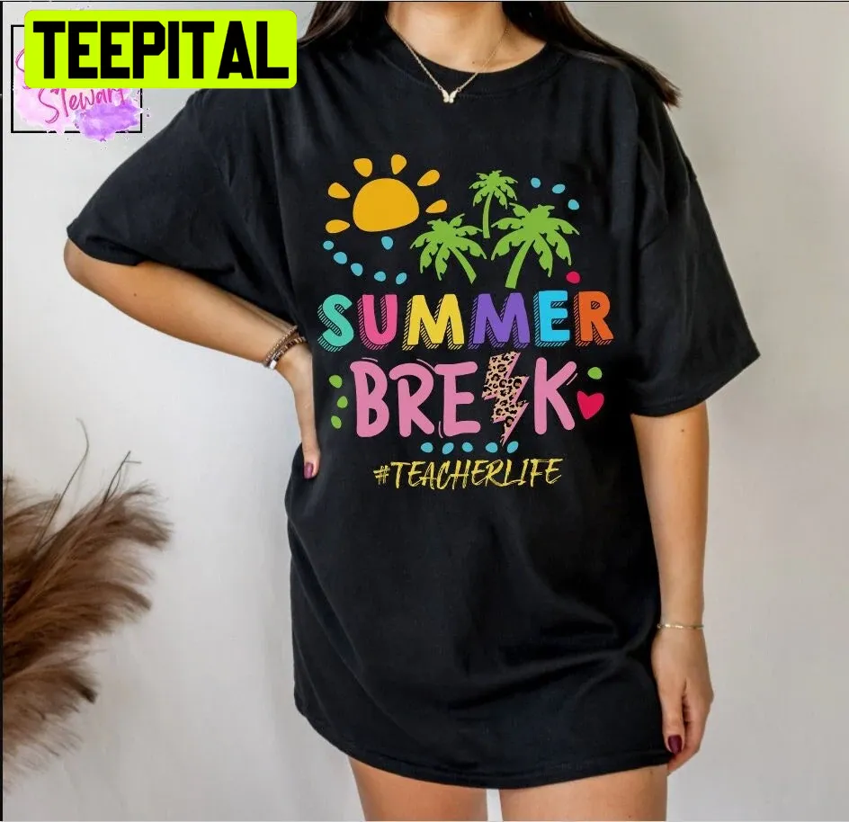 Summer Break Happy Last Day Of School Unisex T-Shirt Summer Break Happy Last Day Of School Unisex T-Shirt