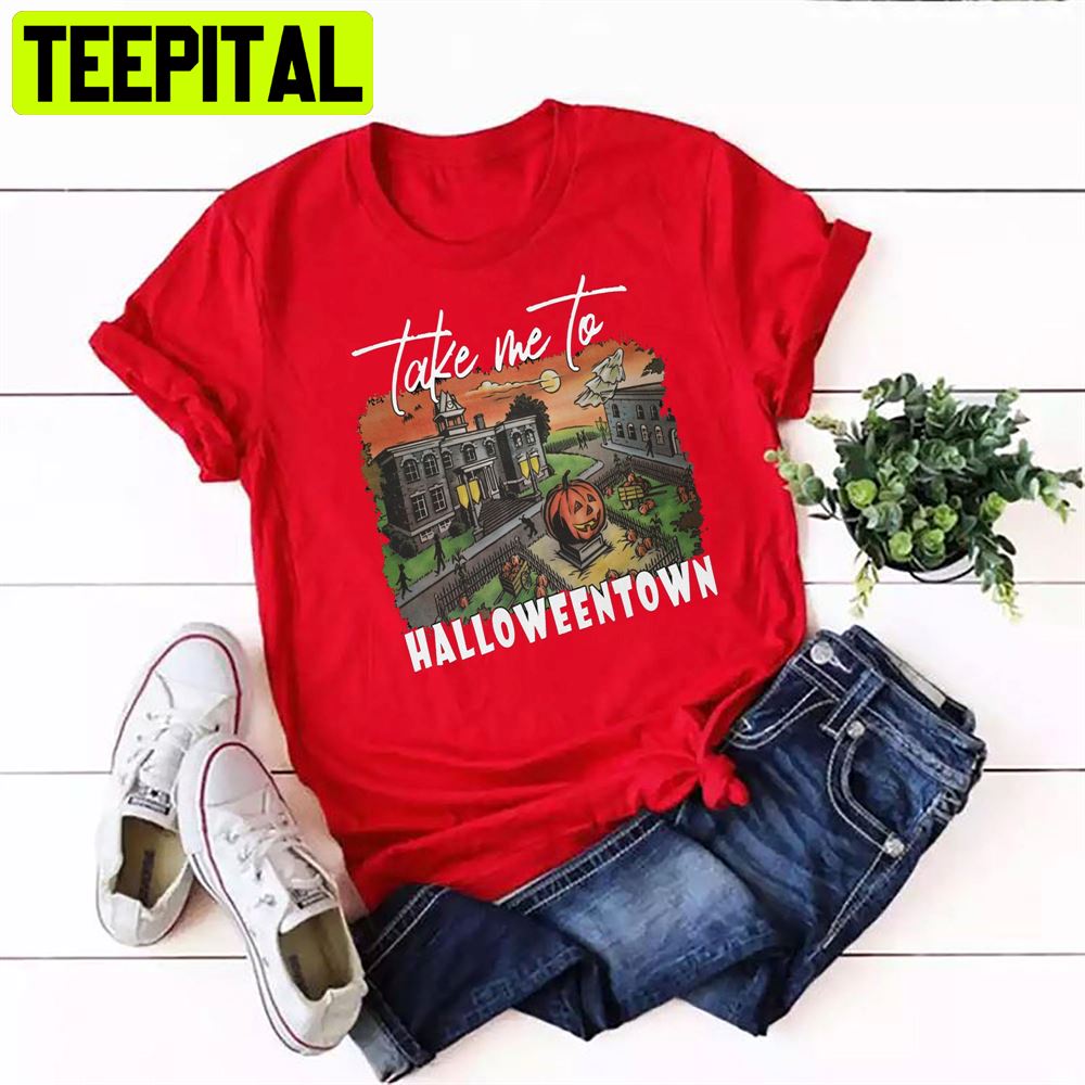 Take Me To Halloweentown Pumpkin Unisex T-Shirt Take Me To Halloweentown Pumpkin Unisex T-Shirt