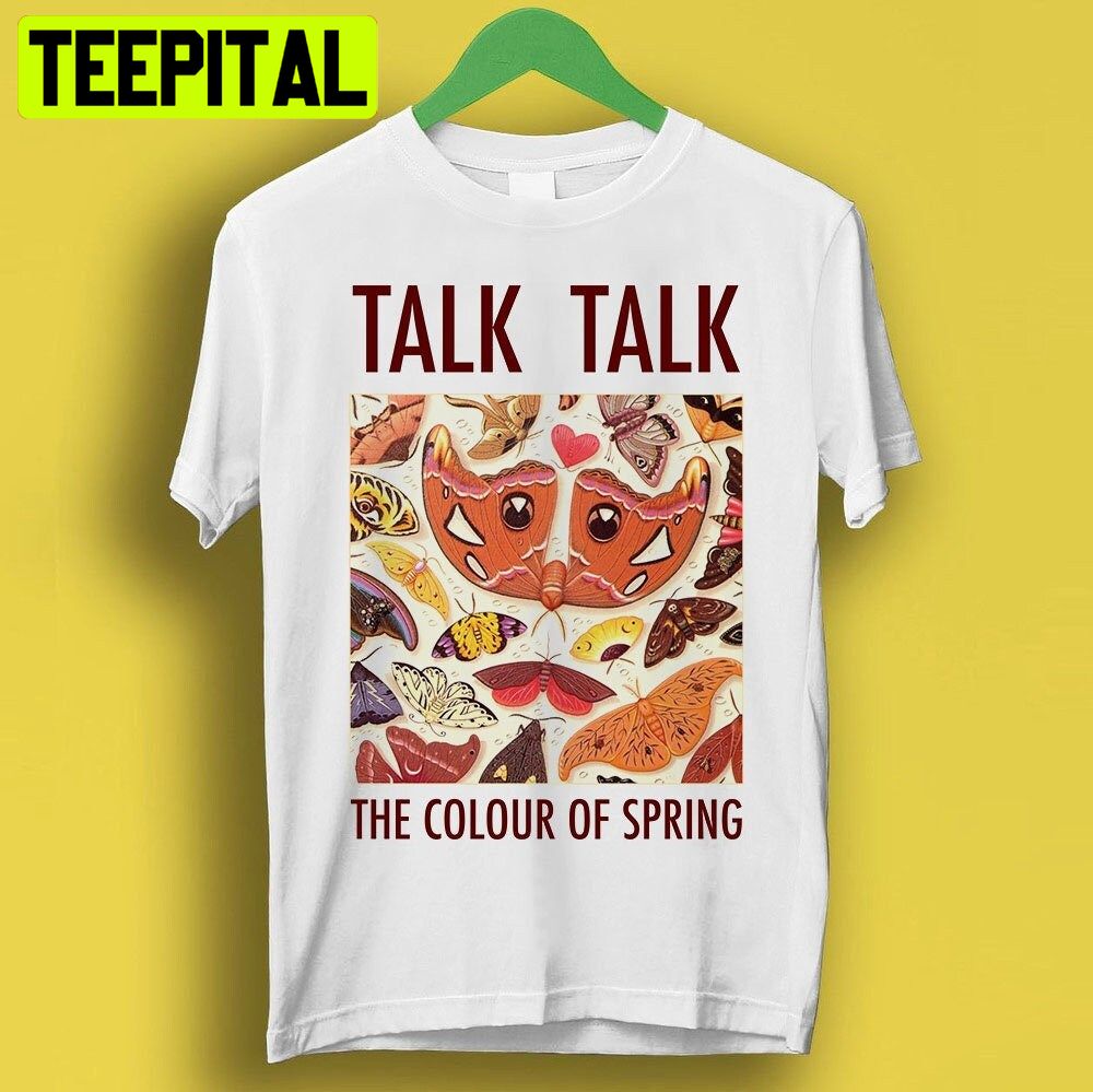 Talk Talk The Colour Of Spring Top Retro Cool Vintage Trending Unisex Shirt Talk Talk The Colour Of Spring Top Retro Cool Vintage Trending Unisex Shirt