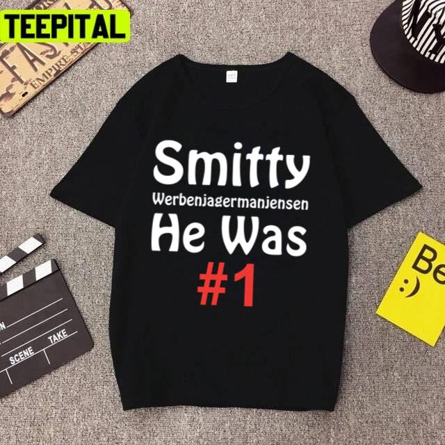 Text Design Werbenjagermanjensen He Was Number One Smitty Unisex T-Shirt Text Design Werbenjagermanjensen He Was Number One Smitty Unisex T-Shirt
