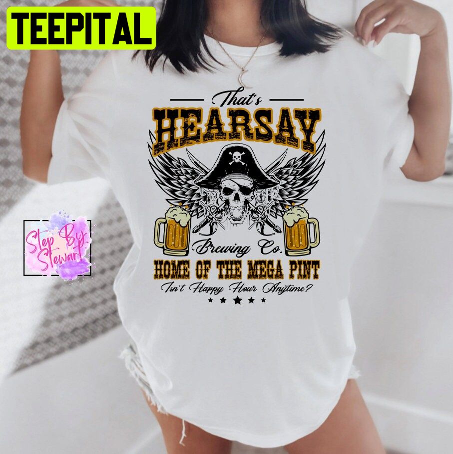 That's Hearsay Brewing Mega Pint Unisex T-Shirt That's Hearsay Brewing Mega Pint Unisex T-Shirt