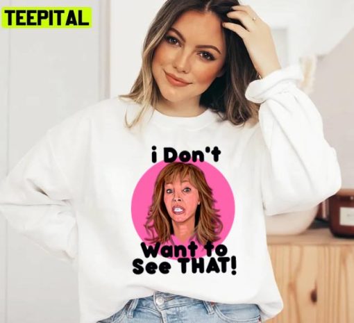 The Comeback Valerie Cherish I Dont Wanna See That Will And Grace Unisex Sweatshirt
