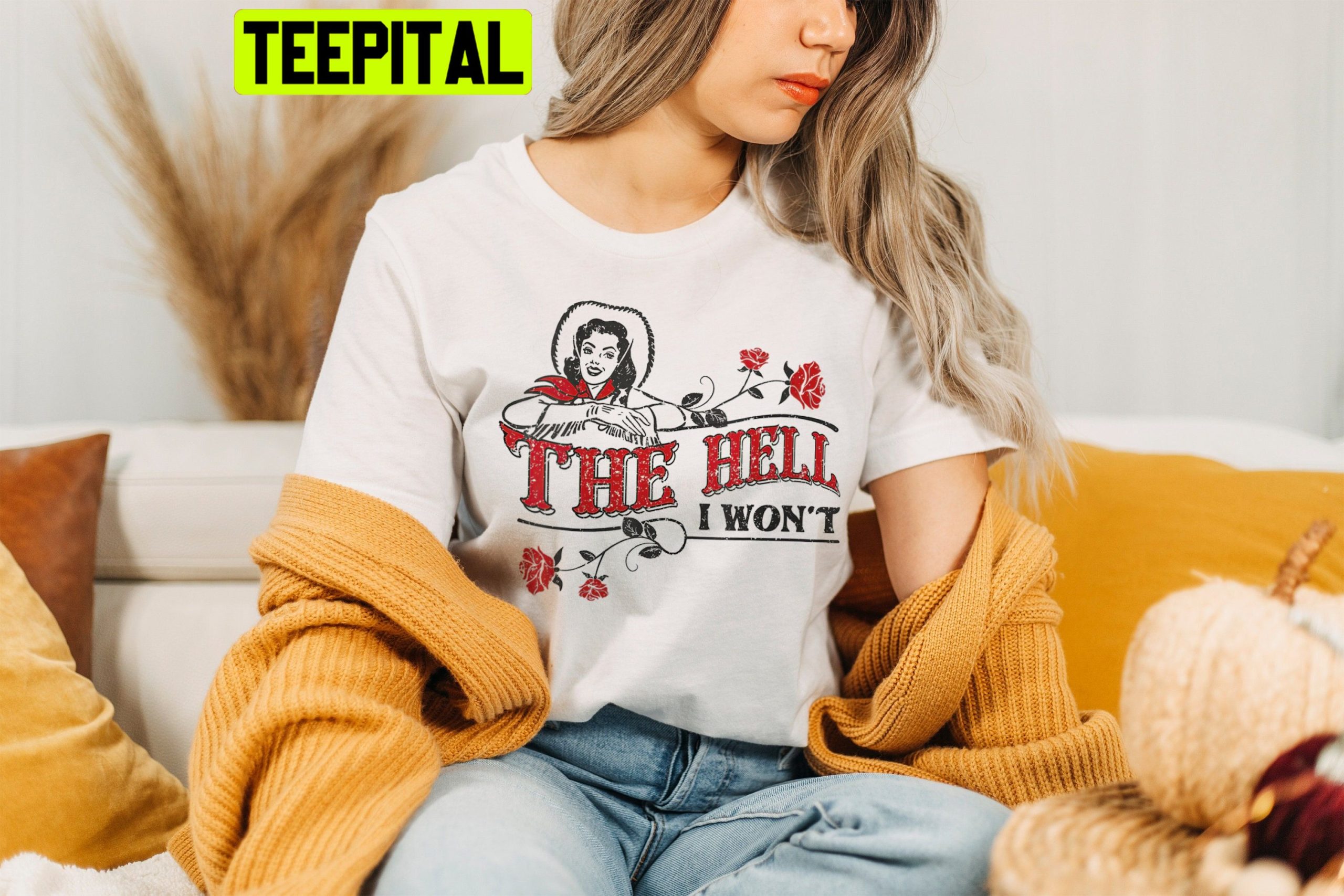 The Hell I Won't Vintage Cowgirl Unisex T-Shirt The Hell I Won't Vintage Cowgirl Unisex T-Shirt