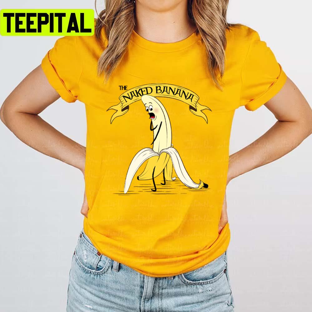 The Naked Banana Trending Unisex T-Shirt The Naked Banana Trending Unisex T-Shirt