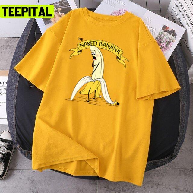 The Naked Banana Trending Unisex T-Shirt The Naked Banana Trending Unisex T-Shirt