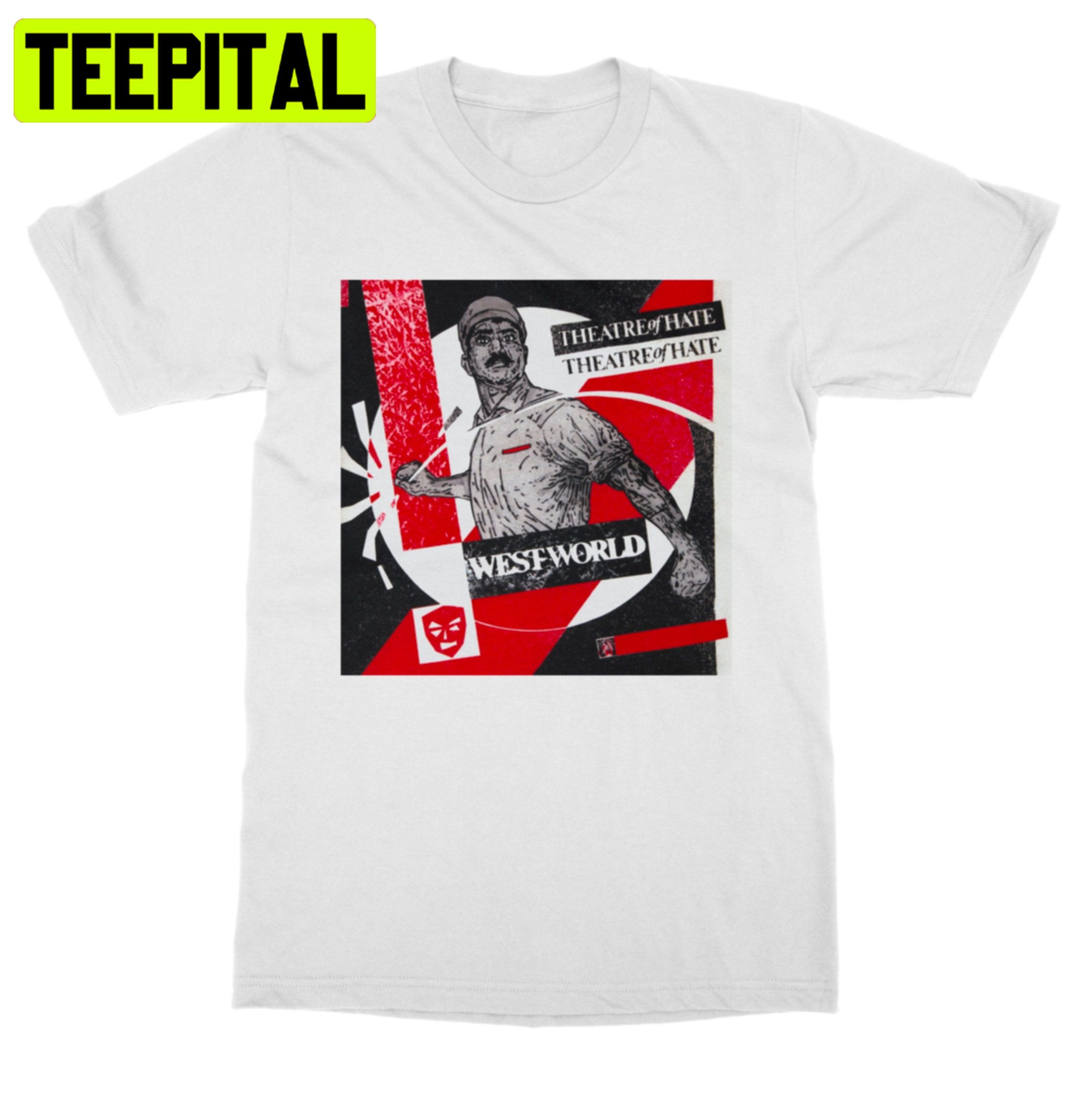 Theatre Of Hate Westworld Unisex T-Shirt Theatre Of Hate Westworld Unisex T-Shirt