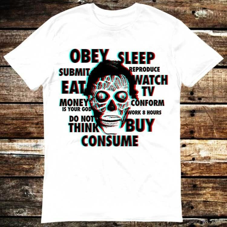They Live Eat Work Repeat Obey Sleep Consume T-Shirt They Live Eat Work Repeat Obey Sleep Consume T-Shirt